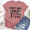 I Don't Need Luck T-Shirt EL12A1