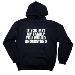 If You Met My Family Hoodie IM5A1