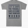 I'm Never Wrong T-Shirt SD14A1