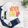 Never Give Up T-Shirt EL22A1