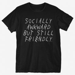 Socially Awkward T-Shirt IM5A1