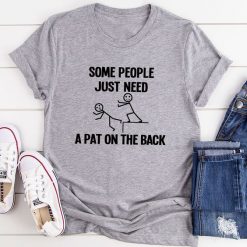 Some People Just Need T-Shirt EL12A1