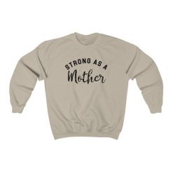 Strong As A Mother Sweatshirt PU21A1