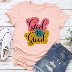 God is Good T-Shirt SR6M1