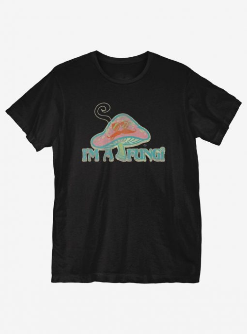 I Am A Fungi T-Shirt AL20M1