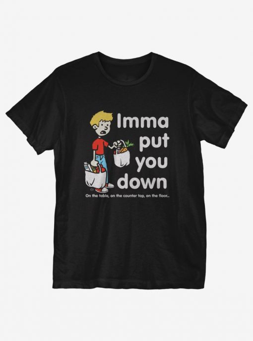 Imma Put The Groceries Down T-Shirt AL20M1