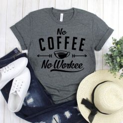 No Coffee No Work T-Shirt SR8M1