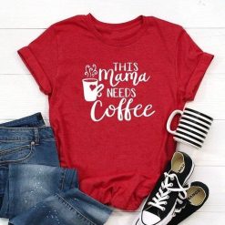 This Mama Need Coffee T-Shirt SR8M1