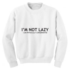 I'm Not Lazy Sweatshirt AL20M1