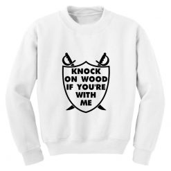 Knock On Wood If You're With Me Sweatshirt AL20M1