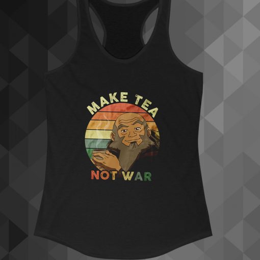 Make Tea Not War Shirt, Iroh The Last Airbender movie tanktop