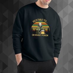 Or Deadly Poison Sweatshirt