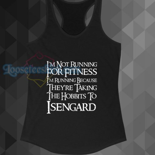 I_m Not Running for Fitness Lord of The Rings LOTR Tanktop