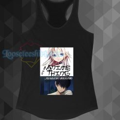 It Anime Thing You Understand Manga Tanktop