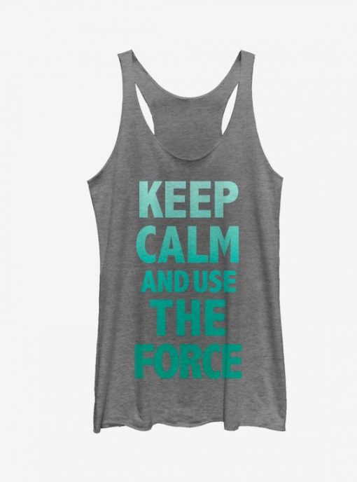 Keep Calm and Use the Force Tank Top