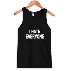 i hate everyone tank top