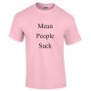 mean people suck tshirt