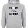 practice like a champion hoodie