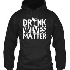 Drunk Wives Matter hoodie