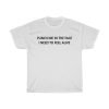 punch me in the face i need to feel alive tshirt