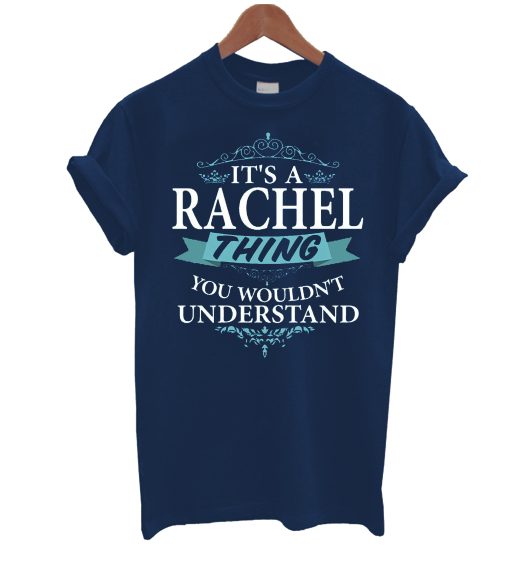 It’s A Rachel Thing T Shirt