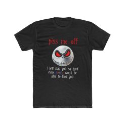 Jack Skellington Halloween Piss Me Off T Shirt