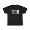 Local trap star t-shirt