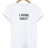 j’adore equality t-shirt