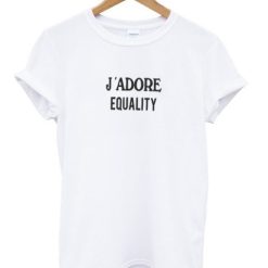 j’adore equality t-shirt