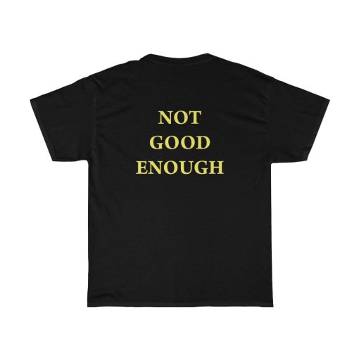 not good enough T-shirt (back)