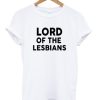 lord of the lesbians tshirt