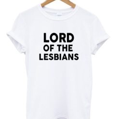 lord of the lesbians tshirt