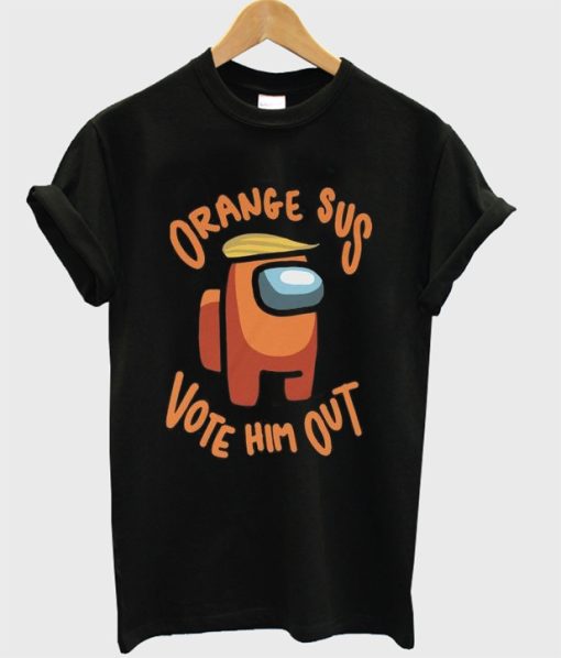 orange sus vote him out t-shirt