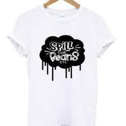 spill the beans t-shirt