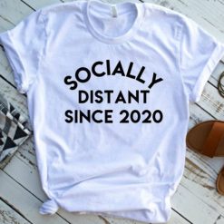 Socially Distant Since 2020 T-Shirt