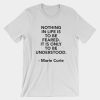 NOTHIGN IN LIFE Curie Quote T-Shirt