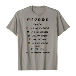Phoebe Funny Quote T-Shirt