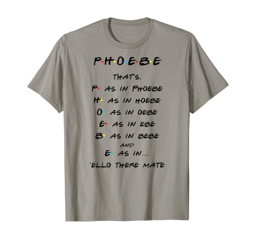 Phoebe Funny Quote T-Shirt