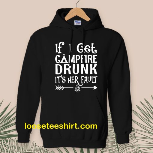 If I get campfire drunk it’s her fault camping outdoor Hoodie