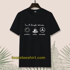 I'm simple woman like sunshine coffee and Mercedes T shirt