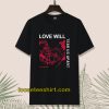 Love Will Tear Us Apart Unisex T-shirt