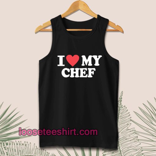 I Love My Chef Tanktop