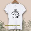 It's a Tea Shirt