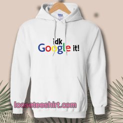 idk Google it Hoodie