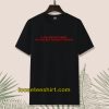 If You Are Not Angry T-shirt