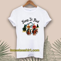 Keep It Rad T-shirt