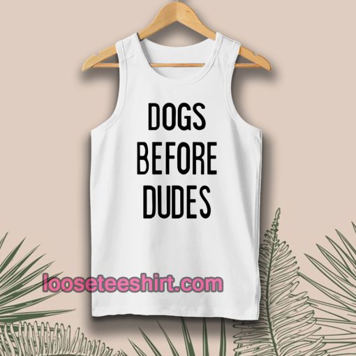 Dogs Before Dudes Tanktop