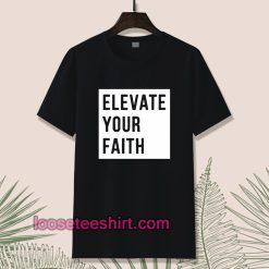 Elevate Your Faith Christian T-shirt