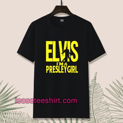 Elvis I'm A Presley Girl T-Shirt