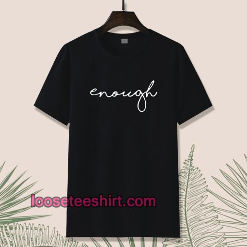 Enough Statement T-shirt